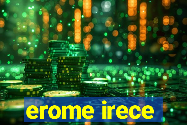 erome irece